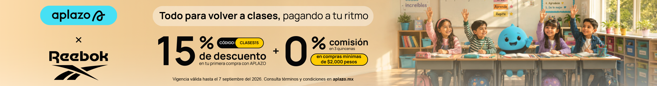 Banner mobile Reebok x Aplazo Back to School con 15% de descuento en tu primera compra con c&oacute;digo CLASES15, 0% de comisi&oacute;n en 3 quincenas en compras m&iacute;nimas de $2,000 pesos y 50% de descuento en productos seleccionados, texto Todo para volver a clases pagando a tu ritmo, ni&ntilde;os y ni&ntilde;as en un sal&oacute;n de clases levantando la mano junto a la mascota azul de Aplazo y mochilas escolares, vigencia del 18 de agosto al 7 de septiembre 2026. Reebok, Aplazo, regreso a clases, pagos a quincenas, descuento en tenis Reebok y mochilas escolares.