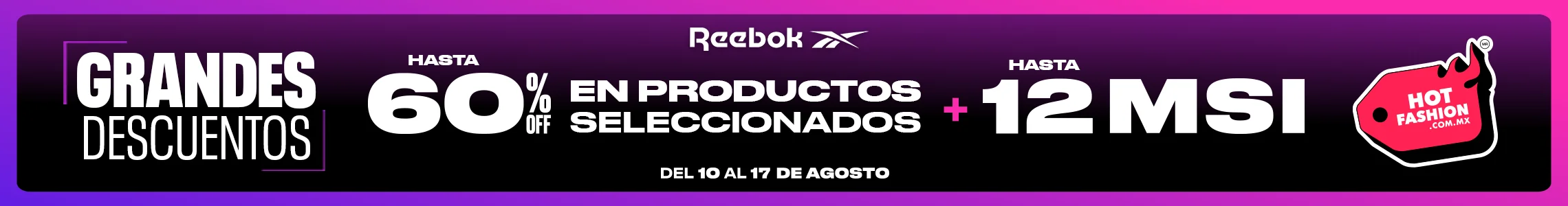 Banner mobile Reebok Hot Fashion 2026 con hasta 60% OFF en productos seleccionados y hasta 12 meses sin intereses del 10 al 17 de agosto en hotfashion.com.mx, fondo degradado morado y magenta con logo Reebok Vector y etiqueta Hot Fashion. Promoci&oacute;n Reebok, descuento en tenis y rebajas Hot Fashion.